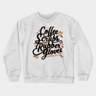 Coffee, Scrubs, and Rubber Gloves / Nurse T-Shirt / Typography T-Shirt Crewneck Sweatshirt